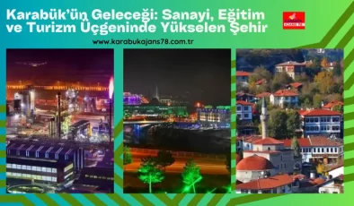 Karabük; Sanayi-Eğitim-Turizm