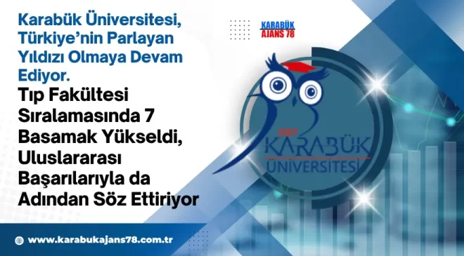 Karabük Üniversitesi, Türkiye’nin Parlayan Yıldızı Olmaya Devam Ediyor</div><div class=